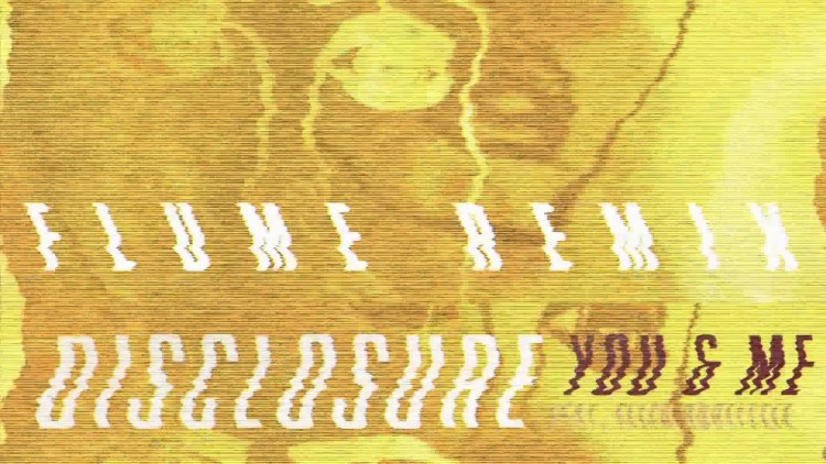 Disclosure – “You & Me” (Flume Remix)